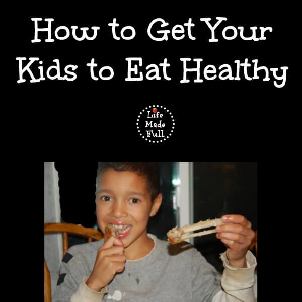 How To Get Your Kids To Eat Healthy Food
