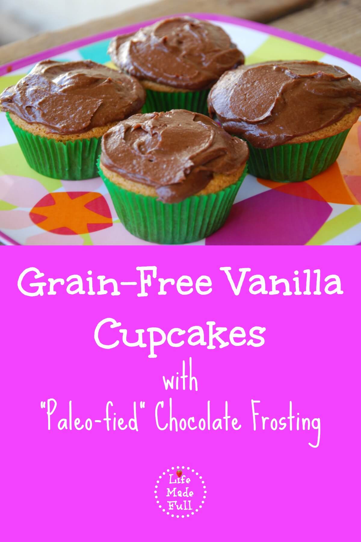 Grain-Free Vanilla Cupcakes with “Paleo-fied” Chocolate Frosting