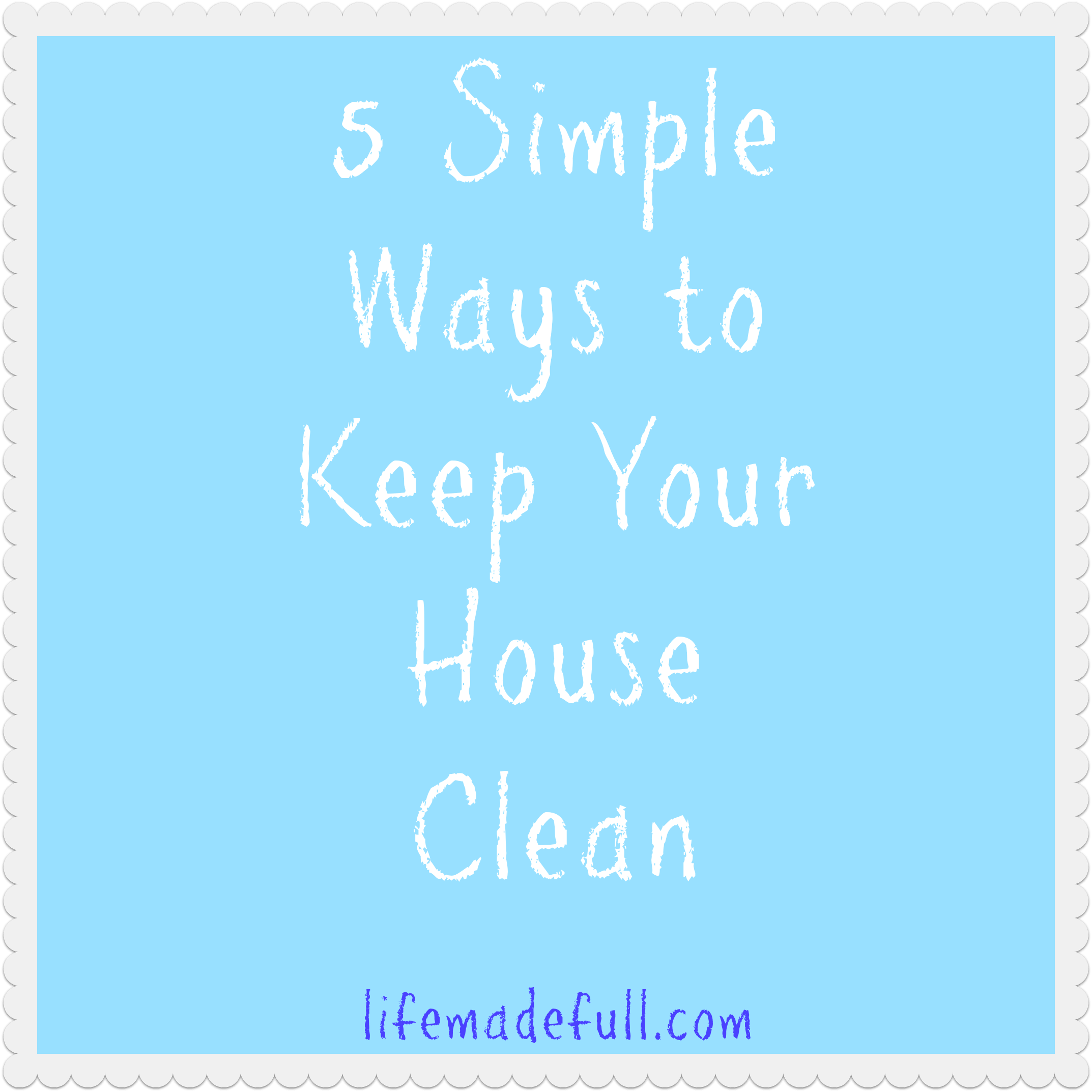 5 Simple Ways to Keep Your House Clean