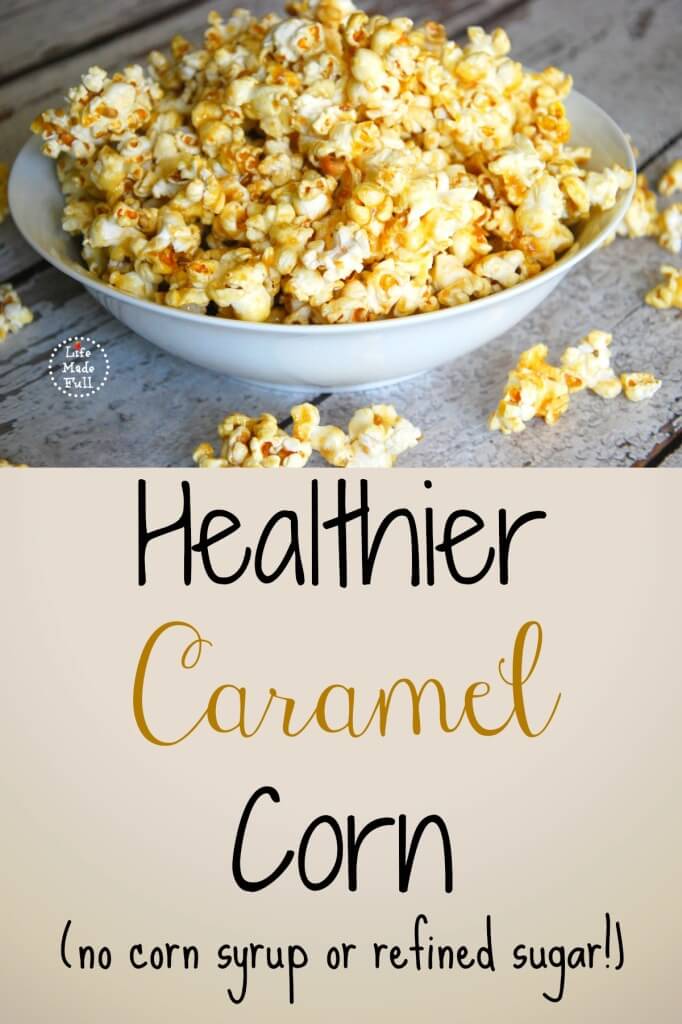 Healthier Caramel Corn (No corn syrup or refined sugars!) - Life Made Full