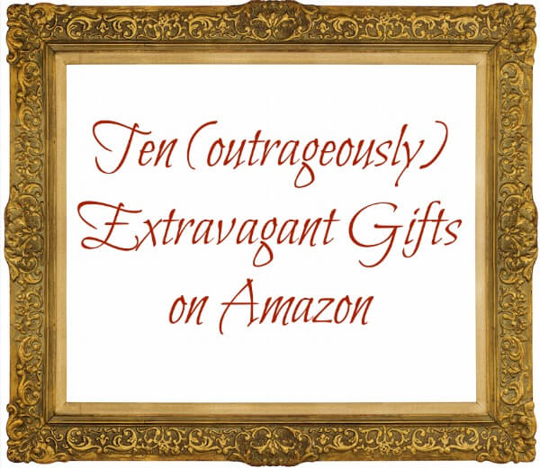 10 of the Most Extravagant Gifts on Amazon