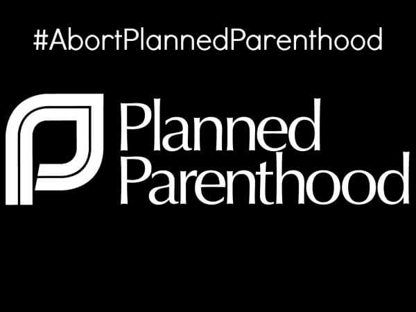 #AbortPlannedParenthood